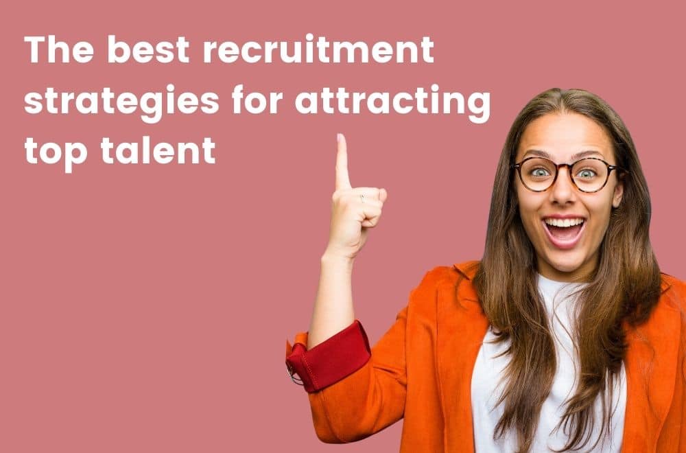 The best recruitment strategies for attracting top talents